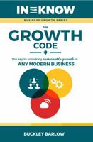 The Growth Code: The Key to Unlocking Sustainable Growth in any Modern Business 0998075310 Book Cover