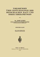 Vorlesungen Uber Histo-Biologie Der Menschlichen Haut Und Ihrer Erkrankungen: 2. Band 3642984606 Book Cover