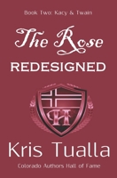 The Rose Redesigned: Book Two: Kacy & Twain B095JHW6H1 Book Cover