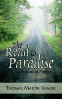 The Road to Paradise: A Collection of Poems 1420867911 Book Cover