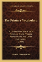 The printer's vocabulary: A collection of some 2500 technical terms, phrases, abbreviations and other expressions 1167195620 Book Cover