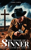 The Songs of a Sinner: A Short Book of Free Verse and Sonnets 1300907452 Book Cover