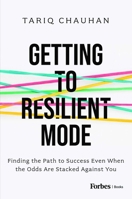 Getting to Resilient Mode: Finding the Path to Success Even When the Odds Are Stacked Against You B0BVWJNLK5 Book Cover