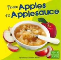 From Apples to Applesauce (From Farm to Table) 0736826335 Book Cover