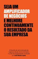 Amplificador de Negócios: Descubra como a sua inteligência pode aproveitar os melhores recursos disponíveis 8592301009 Book Cover
