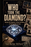 Who Took The Diamond?: Review the Suspects, Follow the Money & Find the Missing Gem (The Missing Fortune Files) B0HBJWNN5Y Book Cover