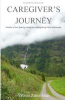 Experience: Caregiver's Journey: Stories of two family caregivers navigating life’s challenges. 197384060X Book Cover