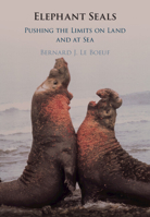 Elephant Seals: Pushing the Limits on Land and at Sea 1316511545 Book Cover