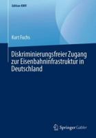 Diskriminierungsfreier Zugang zur Eisenbahninfrastruktur in Deutschland (Edition KWV) 3658240717 Book Cover