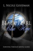 Black Pearl Blue Hope: Surviving Through Mental Illness 154113575X Book Cover