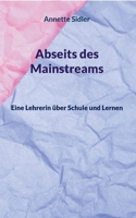 Abseits des Mainstreams: Eine Lehrerin über Schule und Lernen 3758374685 Book Cover