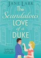 The Scandalous Love of a Duke: A opposites attract sizzling Regency romance from Jane Lark (The Marlow Family Secrets) 180557969X Book Cover