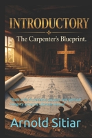 The Carpenter's Blueprint: “Build a life of precision, purpose, and spiritual integrity using the ultimate manual” B0HBRPJPDK Book Cover