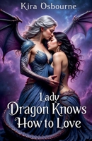 Lady Dragon Knows How to Love (Lady Dragon: Lesbian Fantasy) B0F7S9L88S Book Cover
