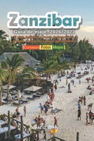 Zanzíbar Guía de viaje 2026/2027: El viaje definitivo a través de Stone Town, granjas de especias y playas paradisíacas. (Spanish Edition) B0GXP3QSZP Book Cover