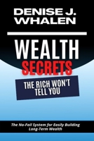 Wealth Secrets The Rich Won't Tell You: The No-Fail System for Easily Building Long-Term Wealth B0B92P284D Book Cover