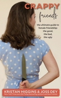 Crappy Friends: The Ultimate Guide to Female Friendship: the Good, the Bad, the Ugly: The Ultimate Guide to Female Friendship: 0578778122 Book Cover