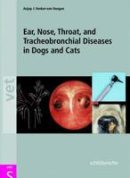 Ear, Nose, Throat and Tracheobronchial Diseases in Dogs and Cats 3877066356 Book Cover