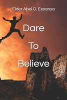 Dare To Believe 149375842X Book Cover