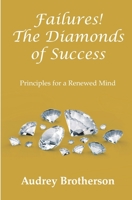 Failures! The Diamonds of Success: Principles for a Renewed Mind B0CHCNRLFB Book Cover
