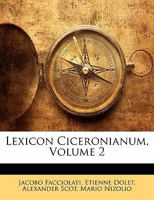 Lexicon Ciceronianum, Volume 2 114924643X Book Cover