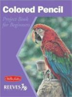 Colored Pencil: Project Book for Beginners 1560107405 Book Cover