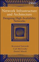 Network Infrastructure and Architecture: Designing High-Availability Networks 0471749060 Book Cover