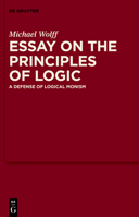 Essay on the Principles of Logic: A Defense of Logical Monism 3110784866 Book Cover