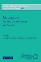 Moonshine - The First Quarter Century and Beyond: Proceedings of a Workshop on the Moonshine Conjectures and Vertex Algebras 0521106648 Book Cover