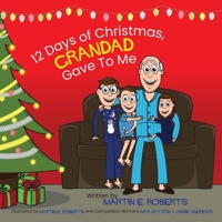 12 Days of Christmas, Grandad Gave To Me 1399941992 Book Cover
