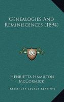 Genealogies and Reminiscences 1016531842 Book Cover