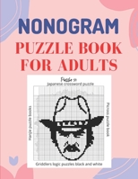 Nonogram Puzzle Book For Adults | Hanjie Puzzle Books | Picross Puzzle Book | Griddlers Logic Puzzles Black and White | Japanese Crossword Puzzle ... | 50+ Nonogram logic puzzle with solutions B08PJPWHS9 Book Cover