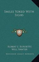 Smiles Yoked With Sighs 0548461783 Book Cover