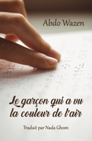 Le Garçon Qui a Vu La Couleur de l'Air 1772311839 Book Cover
