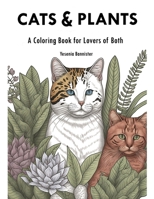 Cats and Plants: A Coloring Book for Lovers of Both B0BRPL1V78 Book Cover