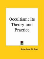 Occultism: Its Theory and Practice 1566192439 Book Cover