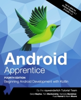 Android Apprentice (Fourth Edition): Beginning Android Development with Kotlin 1950325393 Book Cover