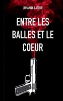 Entre les balles et le coeur (French Edition) 2322582824 Book Cover