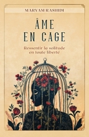 Âme en Cage: Ressentir la solitude en toute liberté (French Edition) B0DVBTTC9V Book Cover
