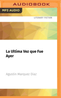 La Ultima Vez Que Fue Ayer 1713606070 Book Cover