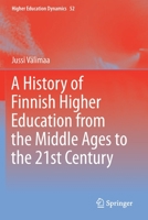 A History of Finnish Higher Education from the Middle Ages to the 21st Century (Higher Education Dynamics) 3030208109 Book Cover