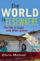 The World Is Elsewhere: My Life in Morocco and Other Places 1910124346 Book Cover