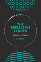 The Reflective Leader: Reflexivity in Practice 1839825553 Book Cover