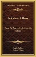 Le Crime a Deux: Essai de Psychologie Morbide (A0/00d.1893) 201293756X Book Cover