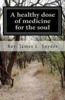 A healthy dose of medicine for the soul 1468039865 Book Cover