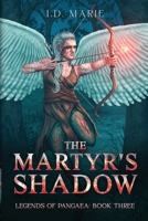 The Martyr's Shadow (The Legends of Pangaea Series) B0DT9TR179 Book Cover