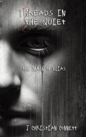 Threads in the Quiet: The Mask of Elias B0DSZYXTZ7 Book Cover