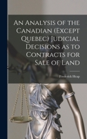 An Analysis of the Canadian (except Quebec) Judicial Decisions as to Contracts for Sale of Land 1014833566 Book Cover