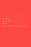 The Dust Of Yesterdays 1537616560 Book Cover