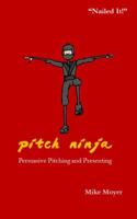 Pitch Ninja: Persuasive Pitching and Presenting (Chineses Edition) 0692202919 Book Cover